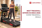 Best Treadmill Offers in India 2026:Home Treadmill Deals