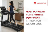 Most popular home fitness equipment in India for weight loss
