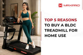 Top 5 Reasons to Buy a BLDC Treadmill For Home Use