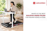 Which Is the Best Walkpad Under 15,000 for Indian Homes 2026?