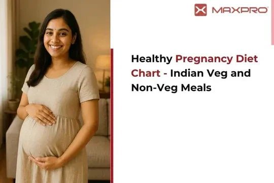 Balanced Pregnancy Diet Chart (Veg & Non-Veg) Indian Meals – Expert Guide - Maxpro Fitness Equipments