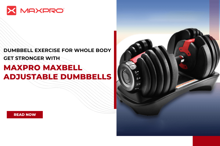 Dumbbell Exercise for Whole Body | MAXPRO MAXBELL Adjustable Dumbbells ...