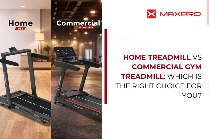 Home Treadmill VS Commercial Gym Treadmill: Which Is The Right Choice For You? - Maxpro Fitness Equipments