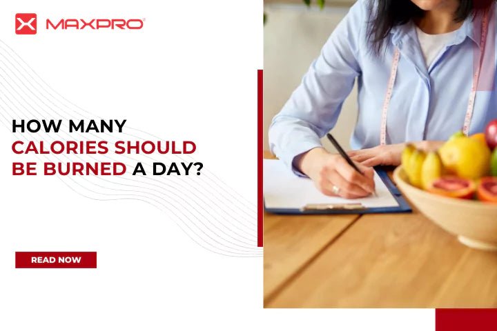 How many calories should be burned a day? - Maxpro Fitness Equipments