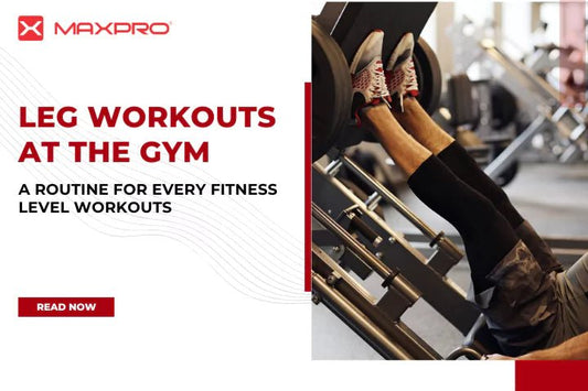 Leg Workouts at the Gym: A Routine for Every Fitness Level Workout at the Gym - Maxpro Fitness Equipments