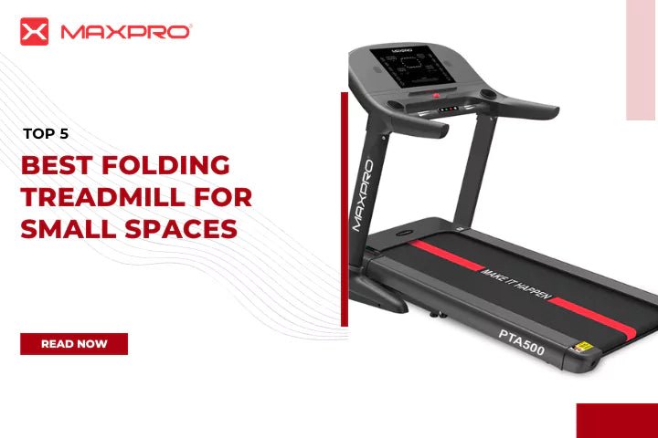 Top 5 Best Folding Treadmill for Small Spaces - Maxpro Fitness Equipments