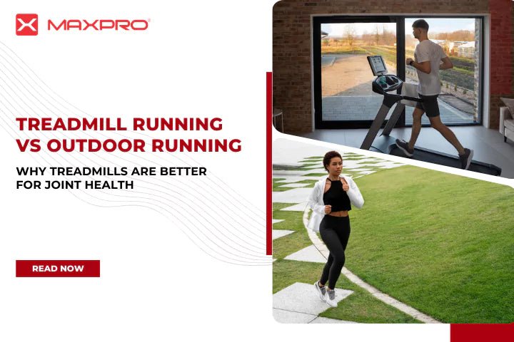 Treadmill Running vs Outdoor Running: Why Treadmills Are Better for Joint Health - Maxpro Fitness Equipments